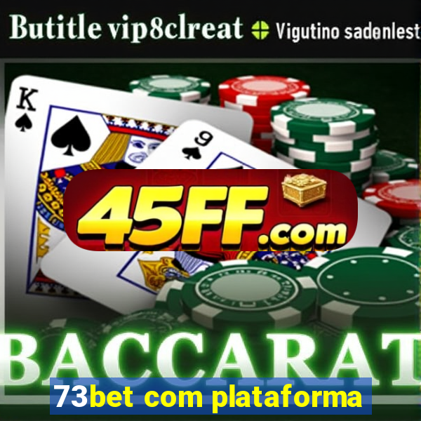 73bet com plataforma
